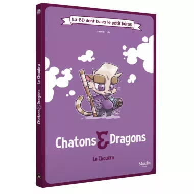 Chatons & Dragons - Le Choukra : La BD dont tu es le petit héros