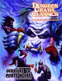 Dungeon Crawl Classics - Numéro 6 : Derrière la Porte Noire 
