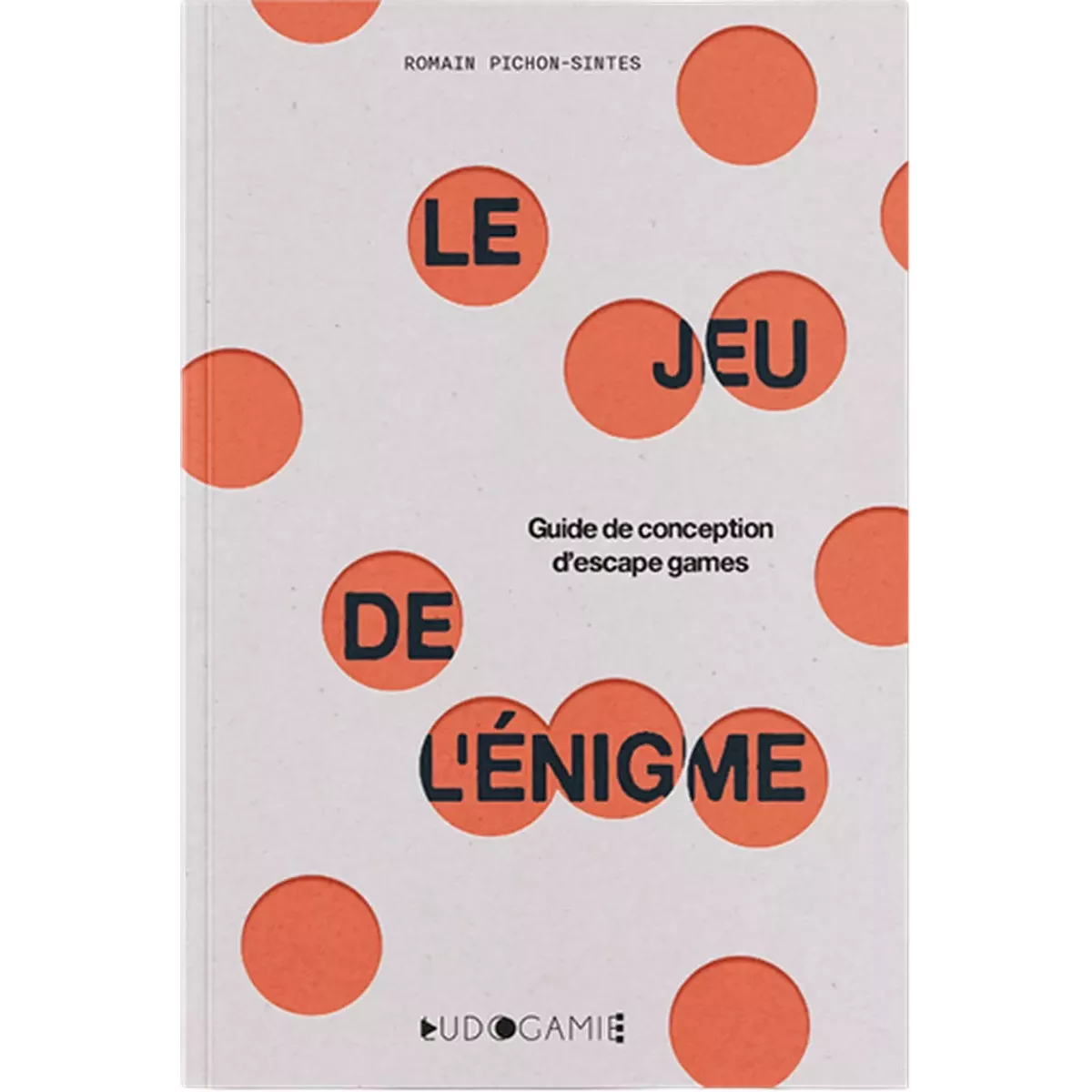 Le Jeu de L’Énigme - Guide de Conception D’escape Games 
