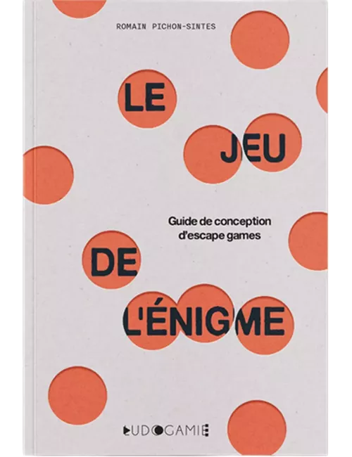 Le Jeu de L’Énigme - Guide de Conception D’escape Games 
