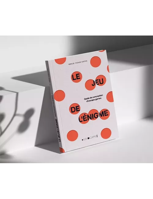 Le Jeu de L’Énigme - Guide de Conception D’escape Games 