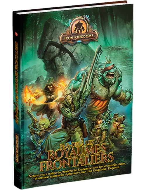 Iron Kingdoms : Par Delà les Royaumes Frontaliers 