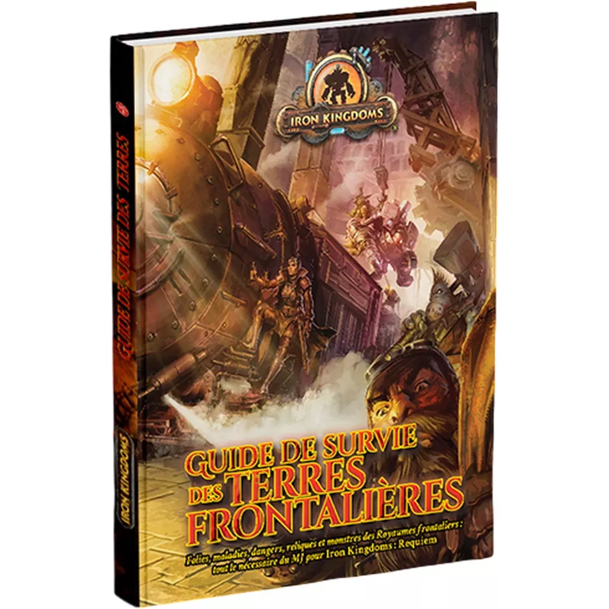 Iron Kingdoms : Guide de Survie des Terres Frontalières 