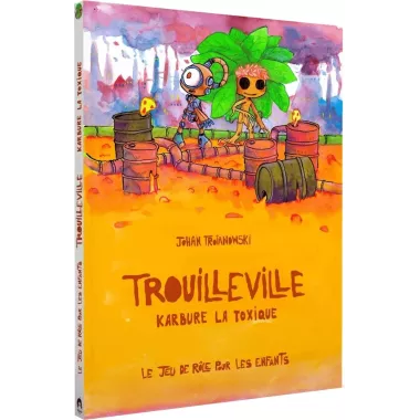 Trouilleville - Livre 3 : Karbure La Toxique