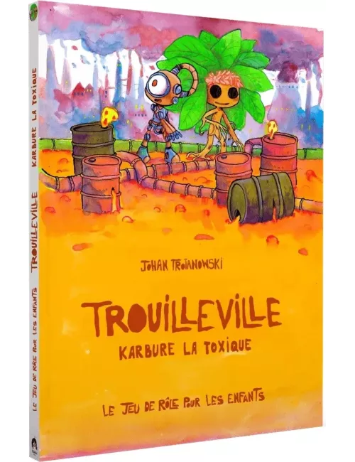 Trouilleville - Livre 3 : Karbure La Toxique