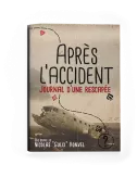 Après L'accident : Journal d'une Rescapée